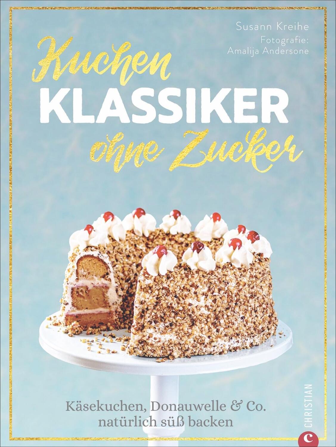 Cover: 9783959614160 | Kuchenklassiker - ohne Zucker | Susann Kreihe | Buch | 192 S. | 2020