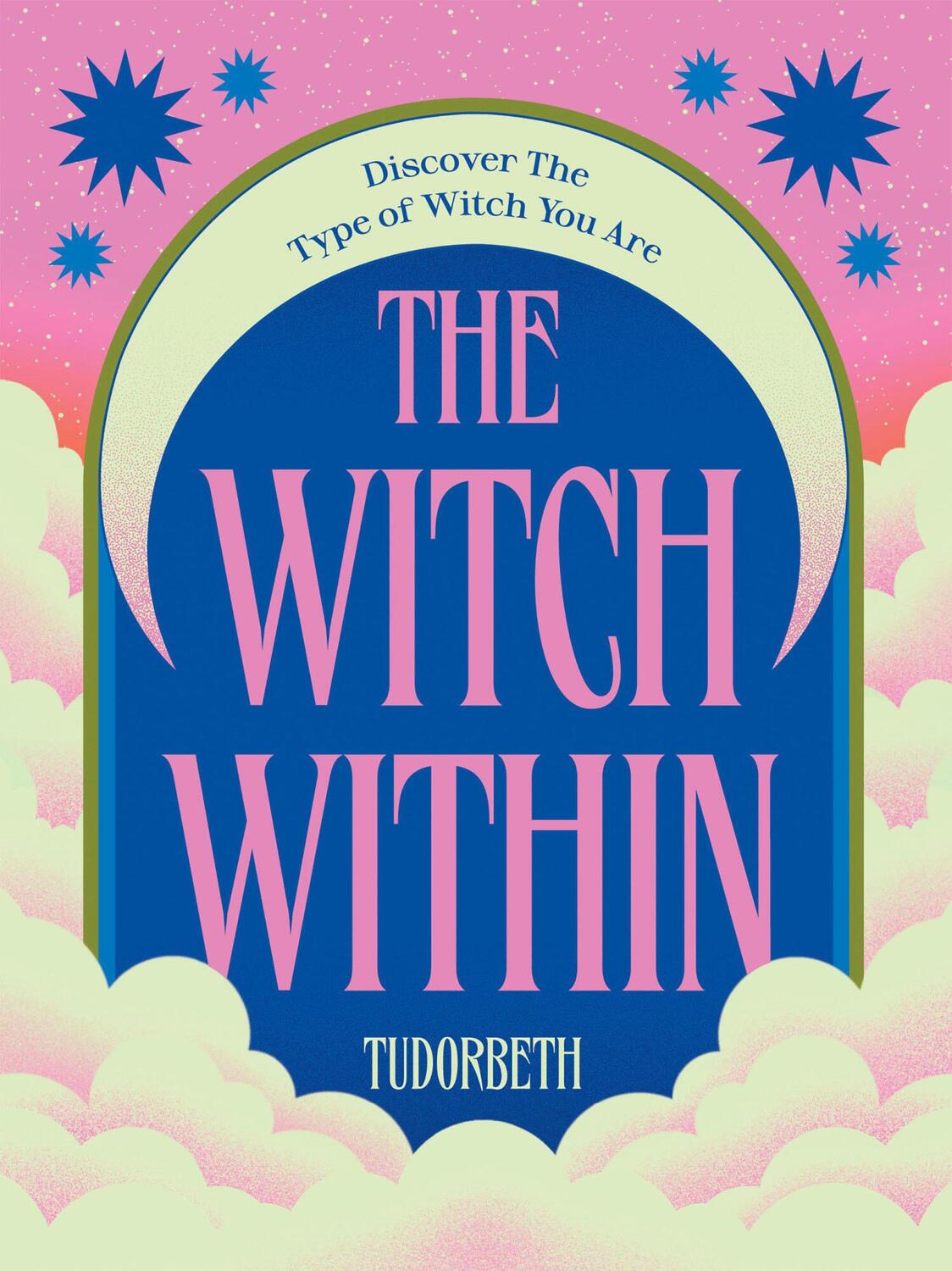 Cover: 9781784887612 | The Witch Within | Discover the Type of Witch You Are | Tudorbeth