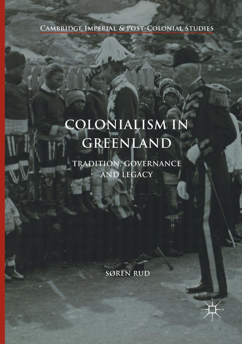 Cover: 9783319834559 | Colonialism in Greenland | Tradition, Governance and Legacy | Rud | ix