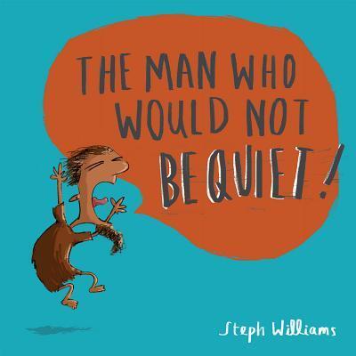 Cover: 9781784983833 | The Man Who Would Not Be Quiet | Steph Williams | Taschenbuch | 2019