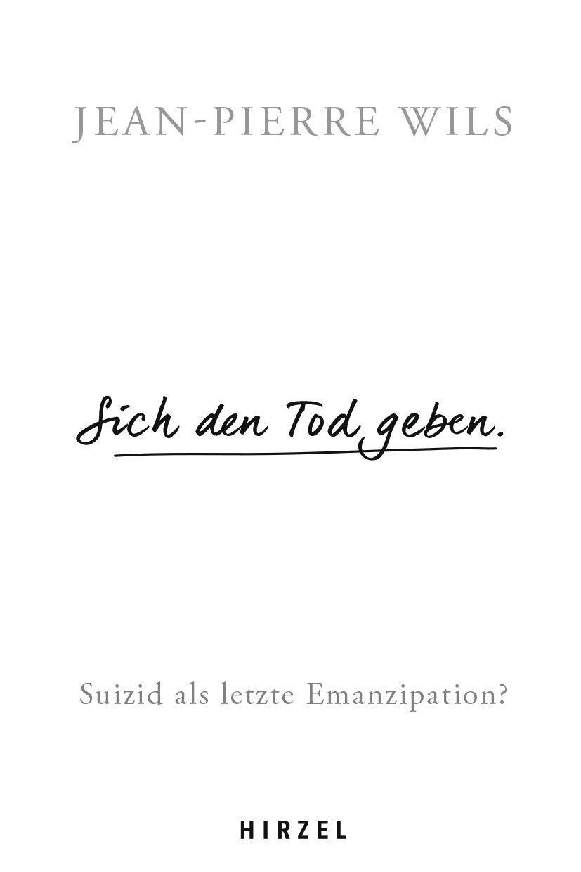 Cover: 9783777629407 | Sich den Tod geben. | Suizid als letzte Emanzipation? | Wils | Buch