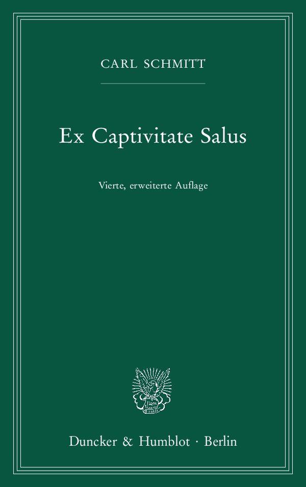 Cover: 9783428148097 | Ex Captivitate Salus. | Erfahrungen der Zeit 1945/47 | Carl Schmitt