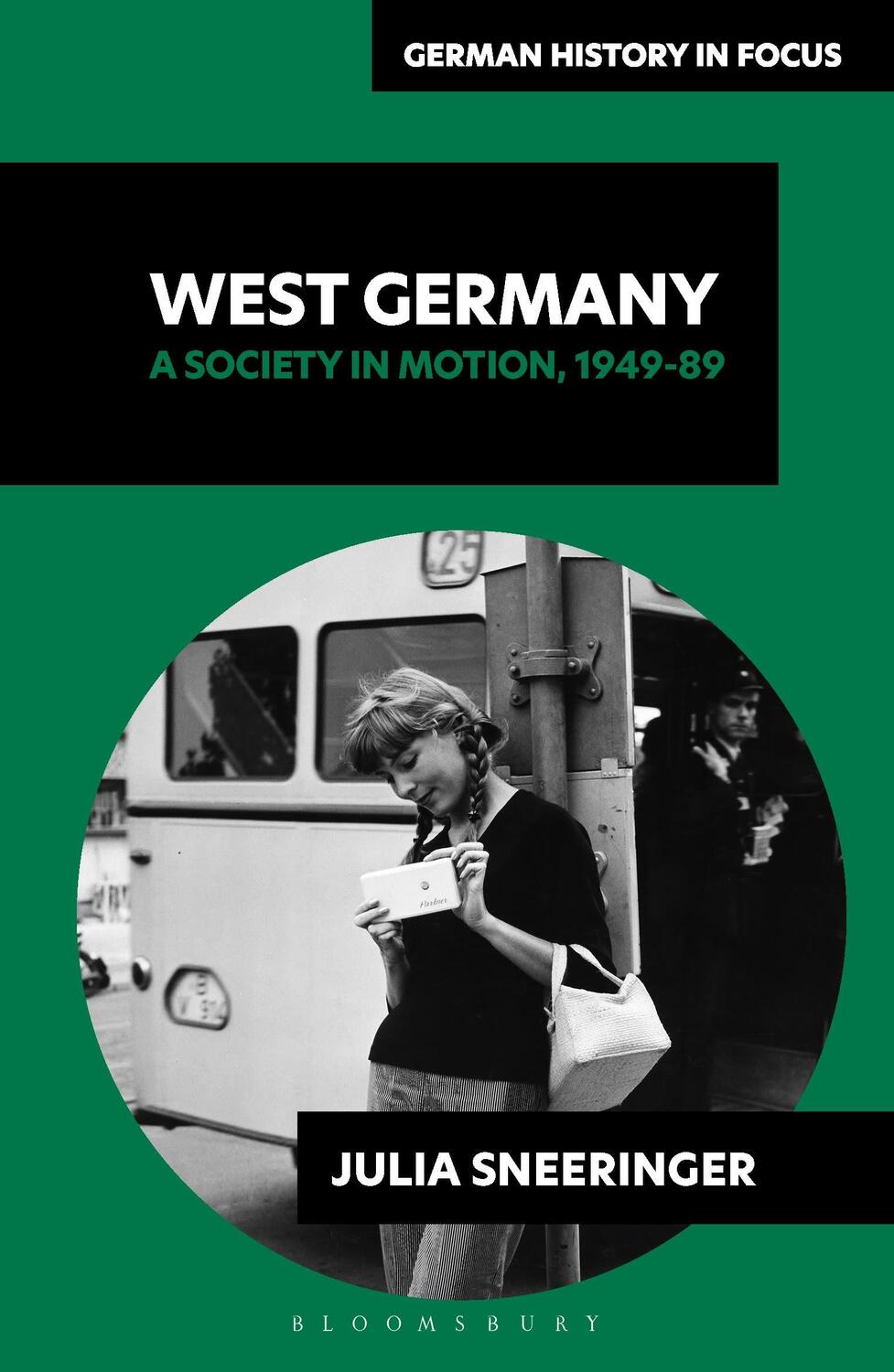 Cover: 9781350193970 | West Germany | A Society in Motion, 1949-89 | Julia Sneeringer | Buch