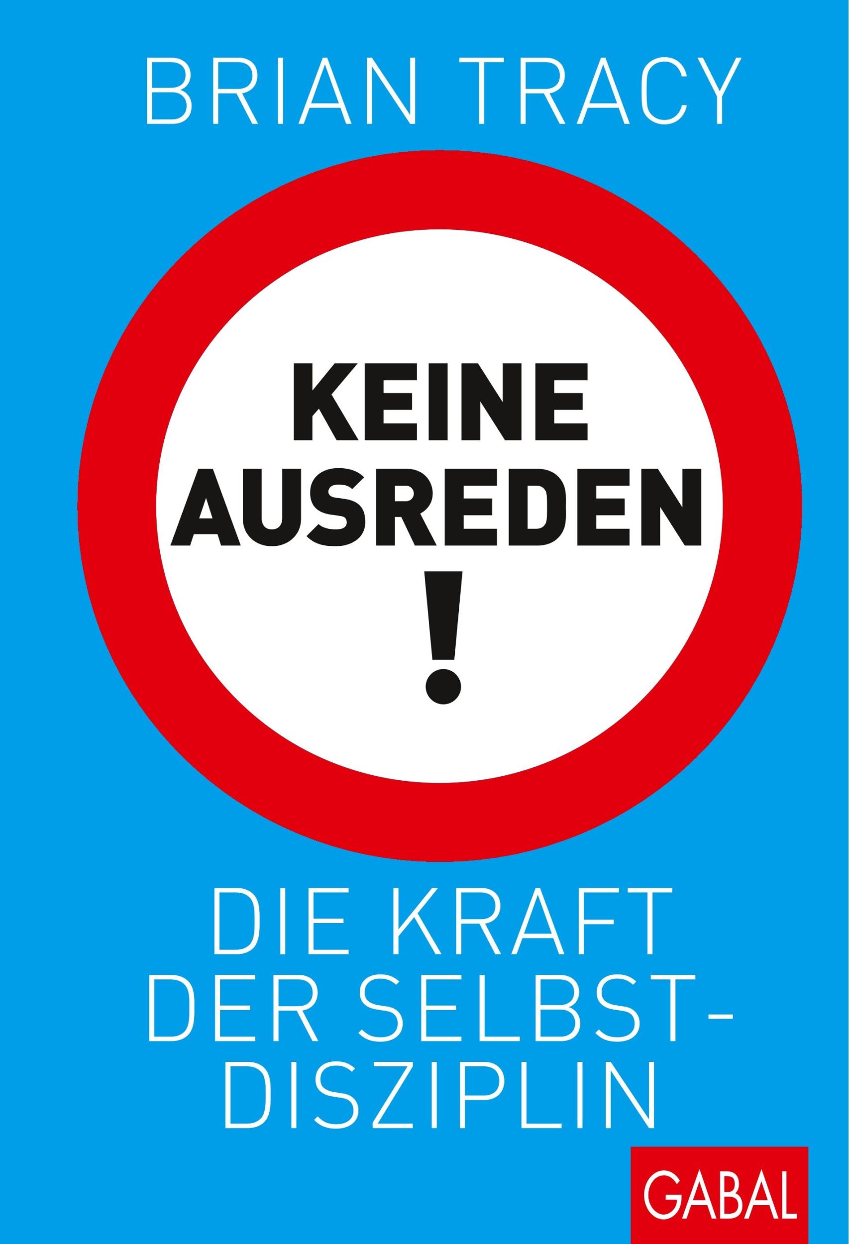 Cover: 9783869362359 | Keine Ausreden! | Die Kraft der Selbstdisziplin | Brian Tracy | Buch