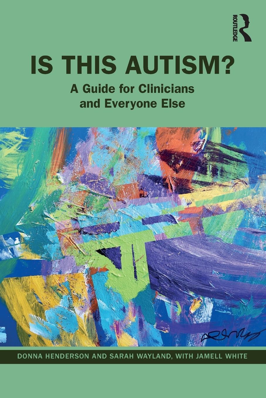 Cover: 9781032150222 | Is This Autism? | A Guide for Clinicians and Everyone Else | White