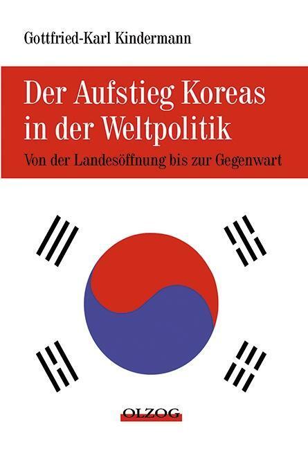 Cover: 9783957680143 | Der Aufstieg Koreas in der Weltpolitik | Gottfried K Kindermann | Buch