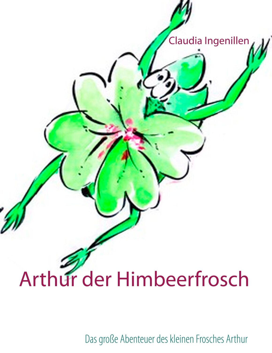 Cover: 9783752885392 | Arthur der Himbeerfrosch | Claudia Ingenillen | Taschenbuch | 84 S.