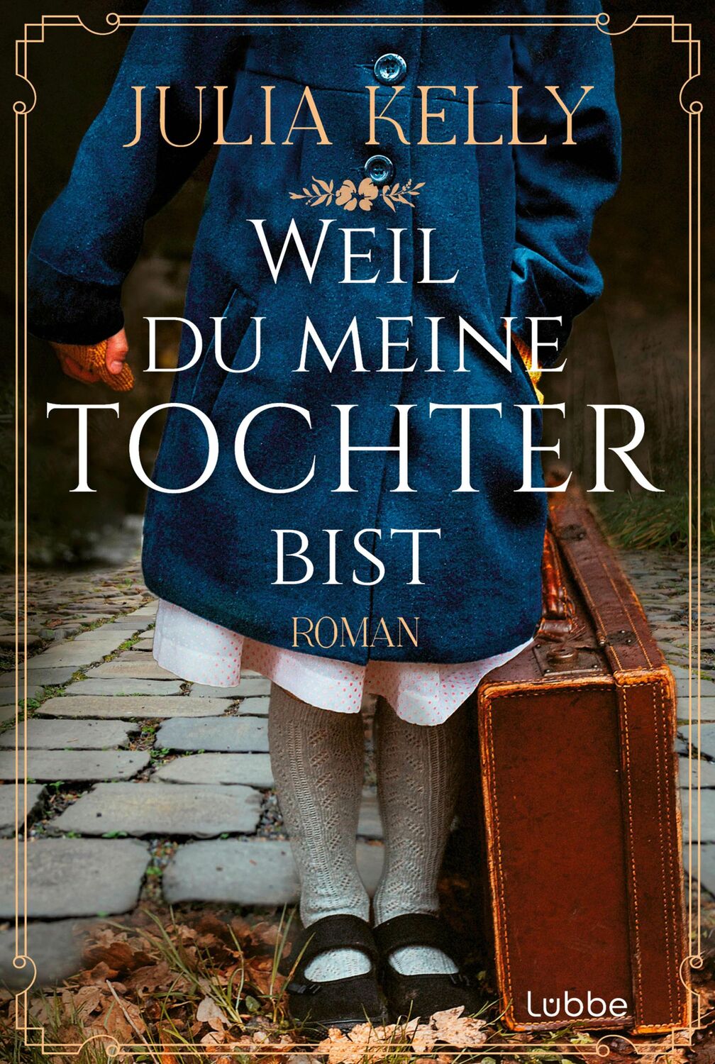 Cover: 9783404192724 | Weil du meine Tochter bist | Roman | Julia Kelly | Taschenbuch | 2023