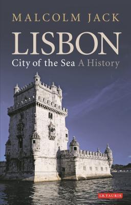 Cover: 9781788314923 | Lisbon, City of the Sea | A History | Malcolm Jack | Taschenbuch