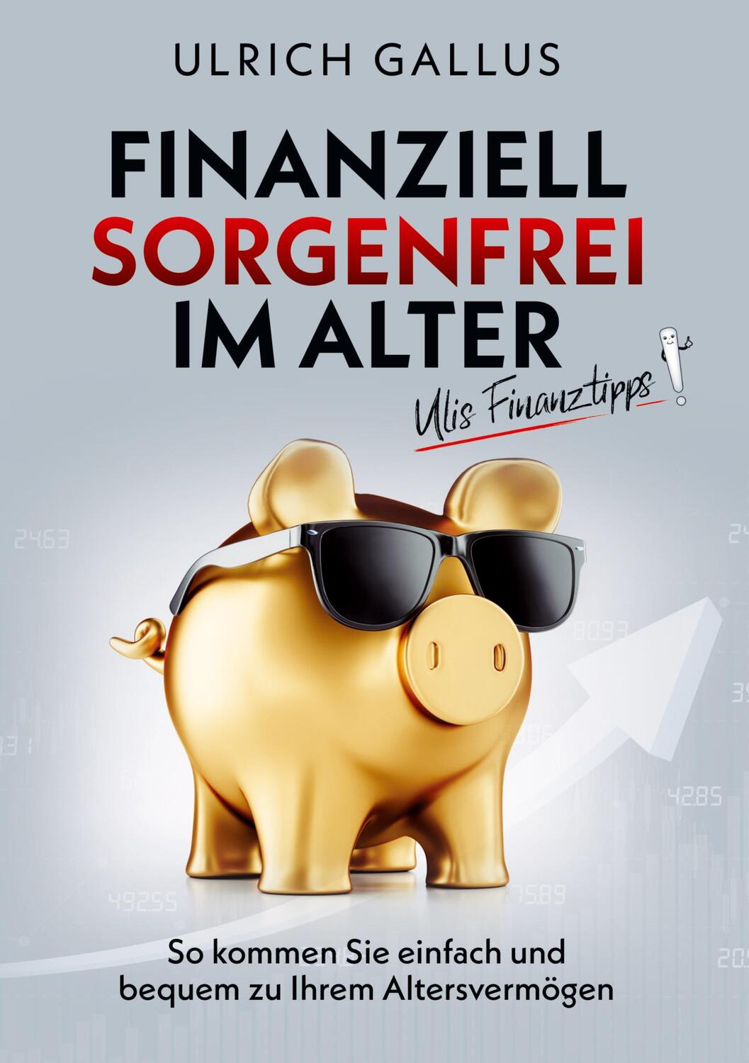 Cover: 9783347414242 | Finanziell sorgenfrei im Alter | Ulis Finanztipps | Ulrich Gallus