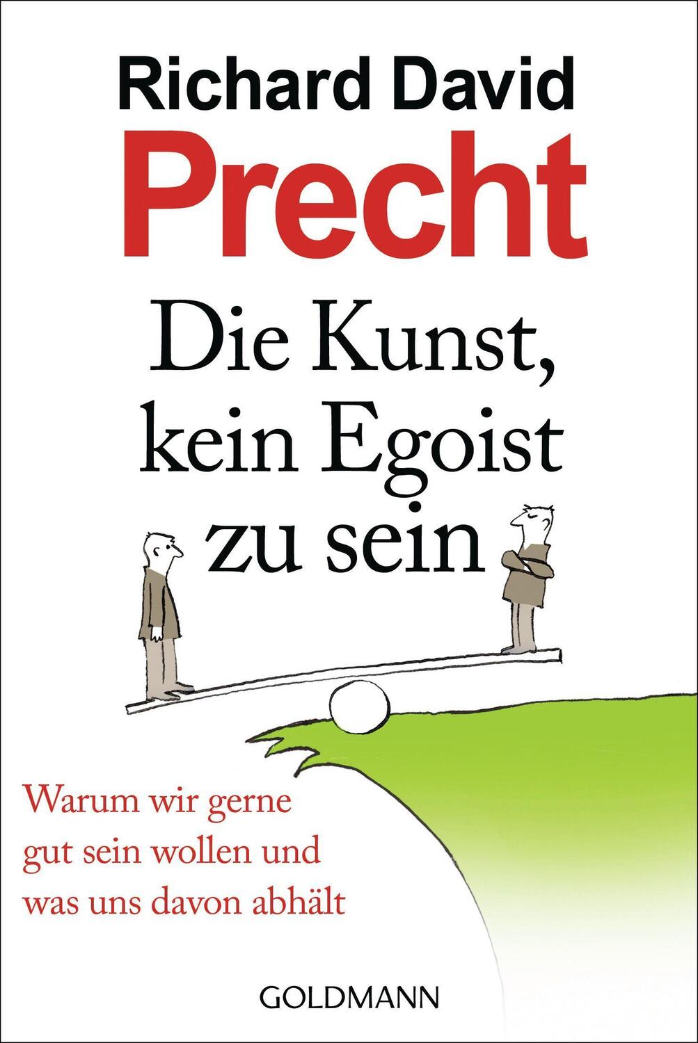 Cover: 9783442156313 | Die Kunst, kein Egoist zu sein | Richard David Precht | Taschenbuch