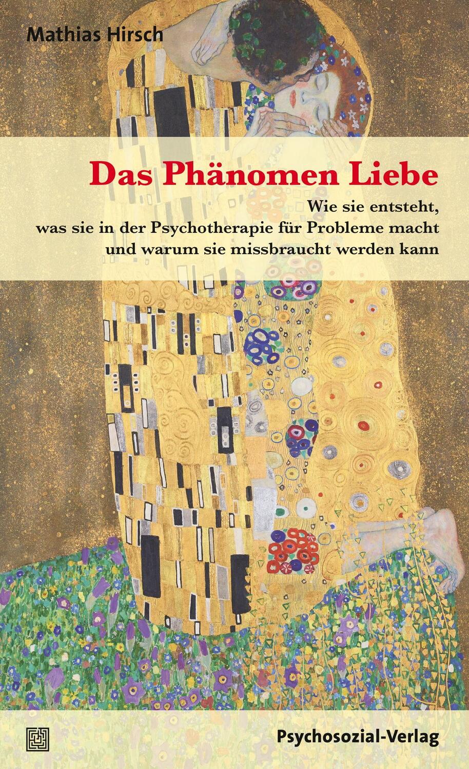 Cover: 9783837927610 | Das Phänomen Liebe | Mathias Hirsch | Taschenbuch | 136 S. | Deutsch