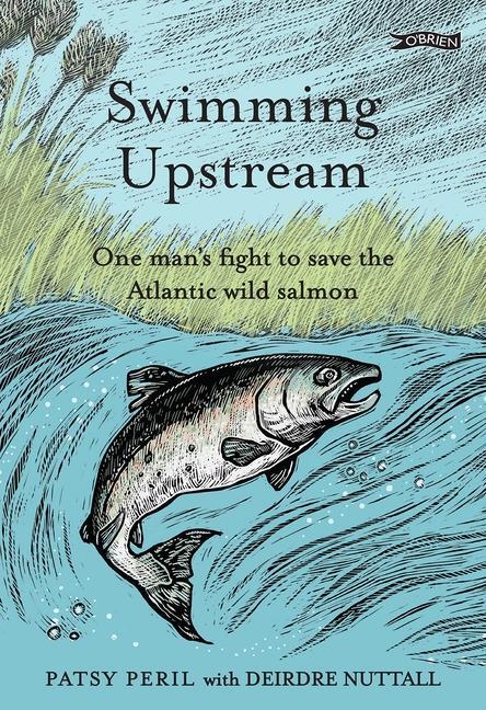 Cover: 9781788494786 | Swimming Upstream | One Man's Fight to Save the Atlantic Wild Salmon