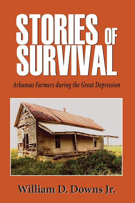 Cover: 9781557286895 | Stories of Survival | Arkansas Farmers During the Great Depression