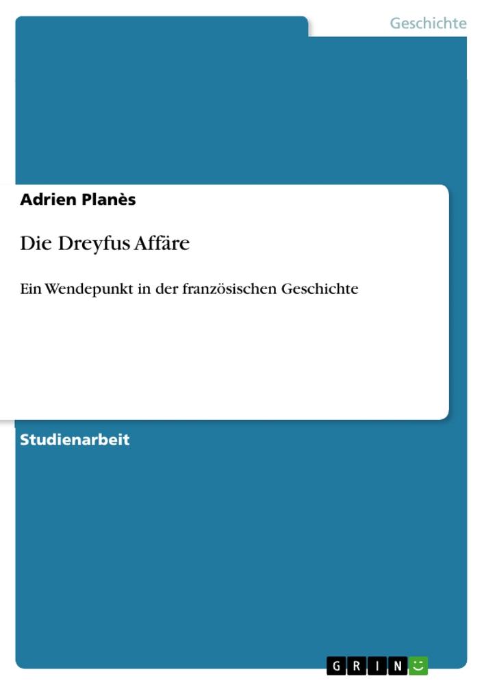 Cover: 9783640413522 | Die Dreyfus Affäre | Ein Wendepunkt in der französischen Geschichte