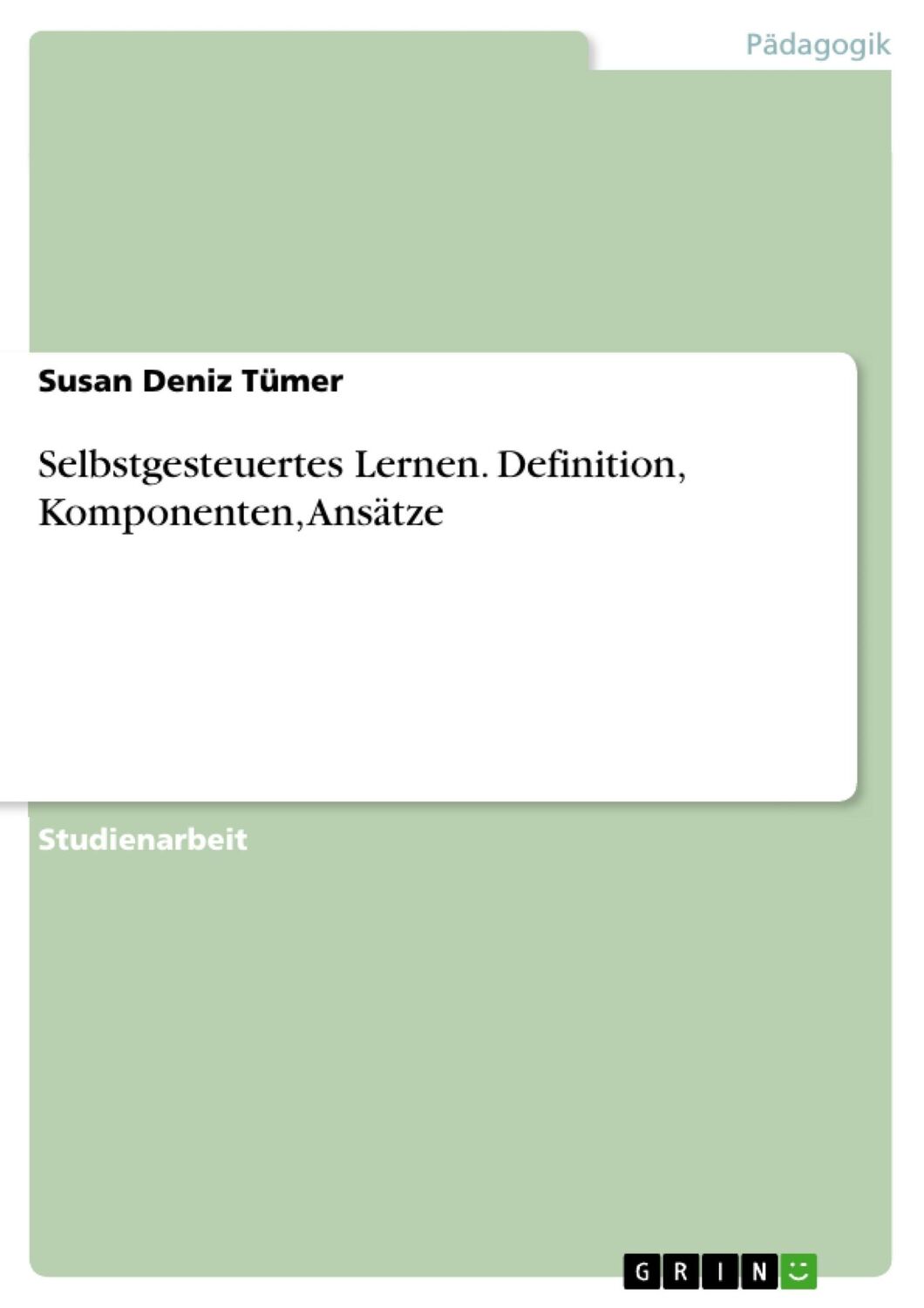 Cover: 9783640708963 | Selbstgesteuertes Lernen. Definition, Komponenten, Ansätze | Tümer