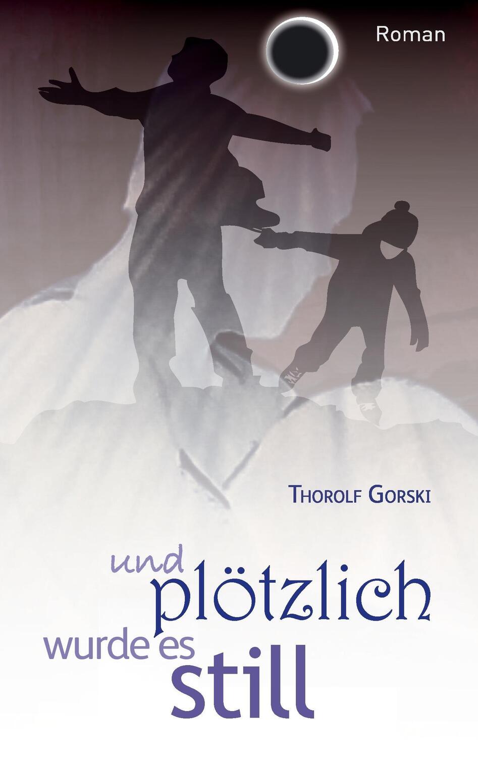 Cover: 9783738622775 | und plötzlich wurde es still | Thorolf Gorski | Taschenbuch | Deutsch