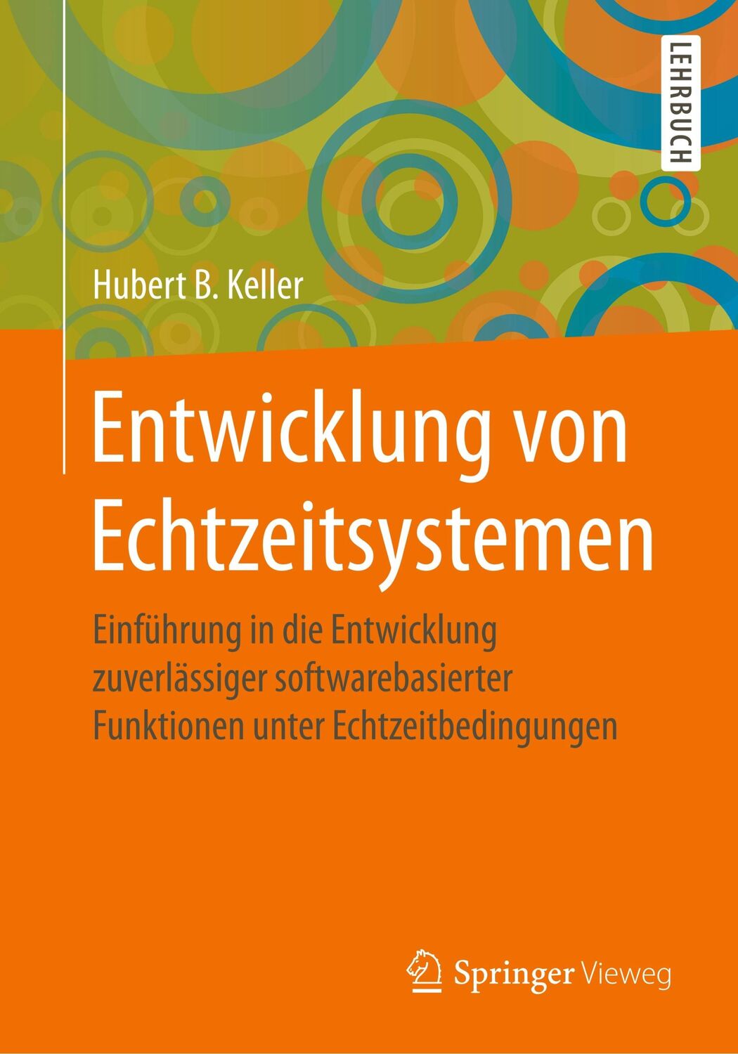 Cover: 9783658266400 | Entwicklung von Echtzeitsystemen | Hubert B. Keller | Taschenbuch