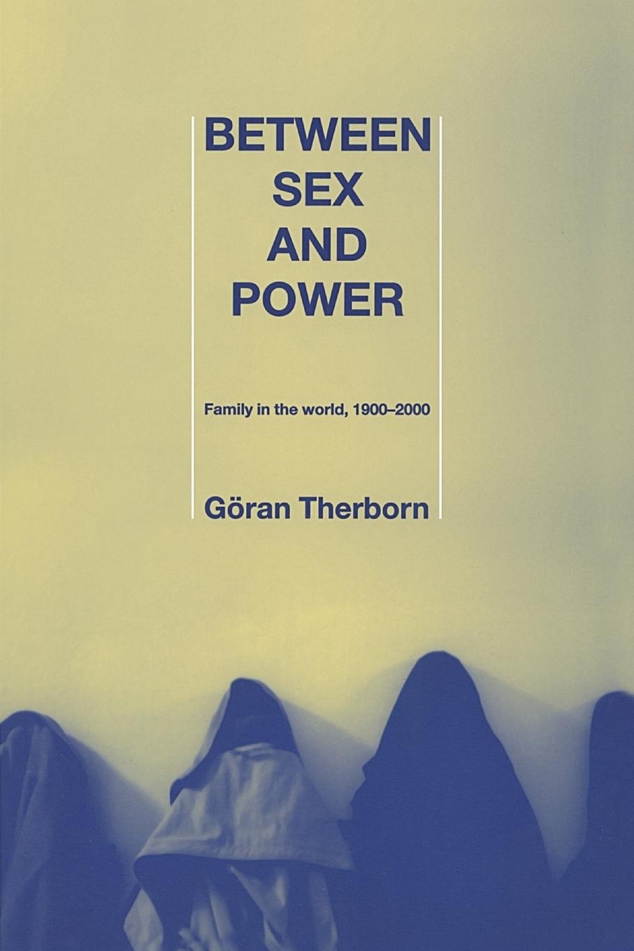 Cover: 9780415300780 | Between Sex and Power | Family in the World 1900-2000 | Göran Therborn