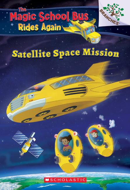 Cover: 9781338262513 | Satellite Space Mission (the Magic School Bus Rides Again) | Volume 4