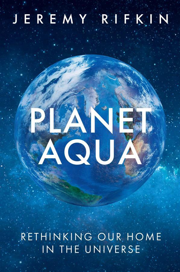 Cover: 9781509563739 | Planet Aqua | Rethinking Our Home in the Universe | Jeremy Rifkin