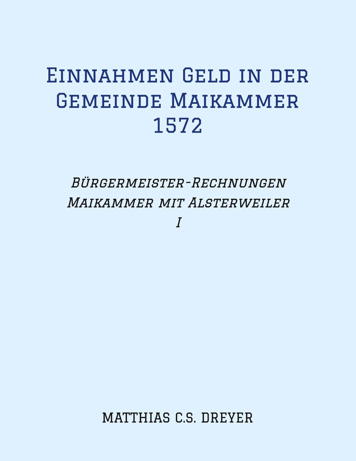 Cover: 9783384309860 | Einnahmen Geld in der Gemeinde Maikammer 1572 | Matthias C. S. Dreyer