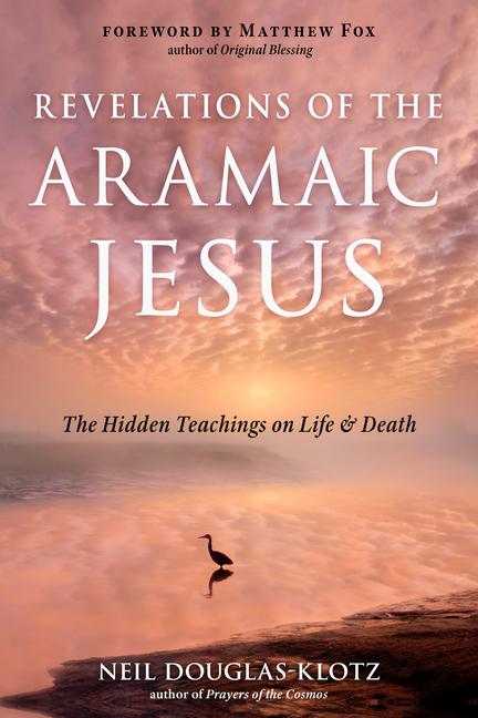 Cover: 9781642970418 | Revelations of the Aramaic Jesus | Neil Douglas-Klotz | Taschenbuch