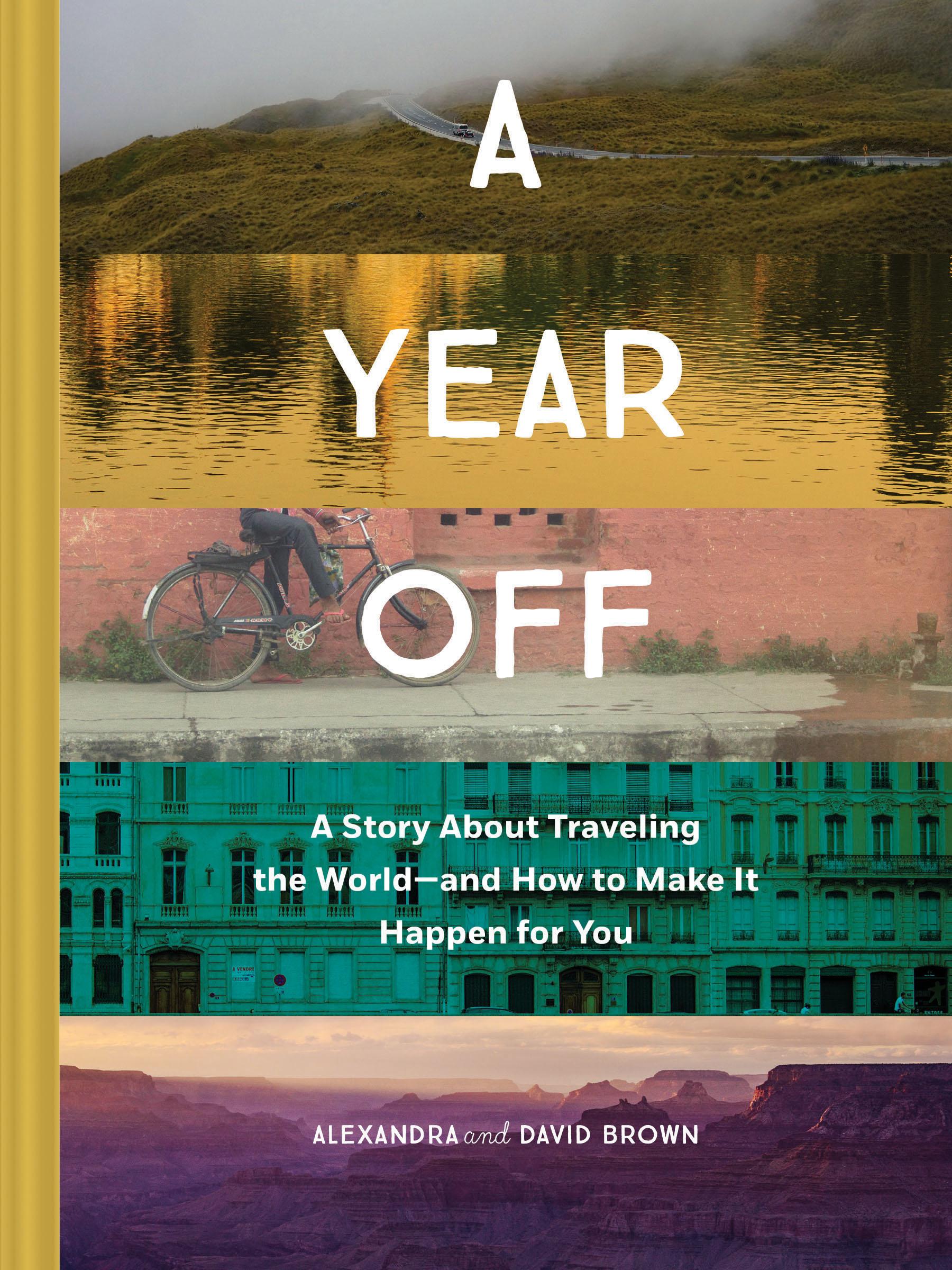 Cover: 9781452164656 | A Year Off: A Story about Traveling the World--And How to Make It...