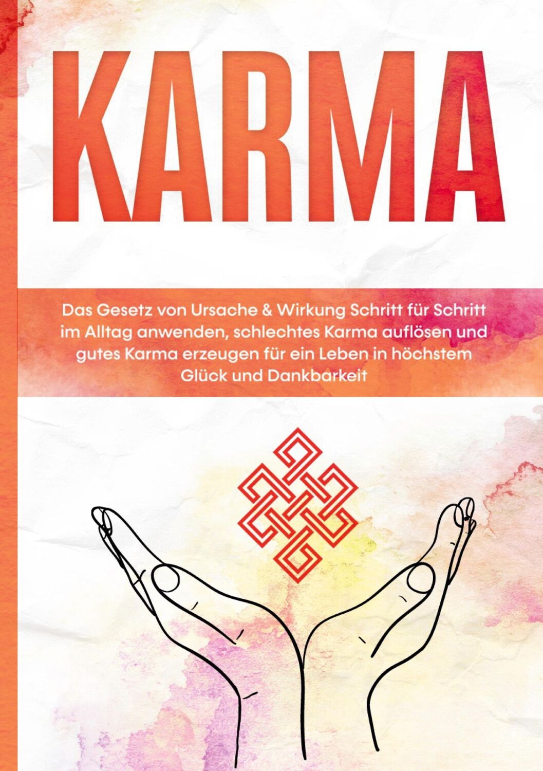 Cover: 9783752608083 | Karma: Das Gesetz von Ursache &amp; Wirkung Schritt für Schritt im...