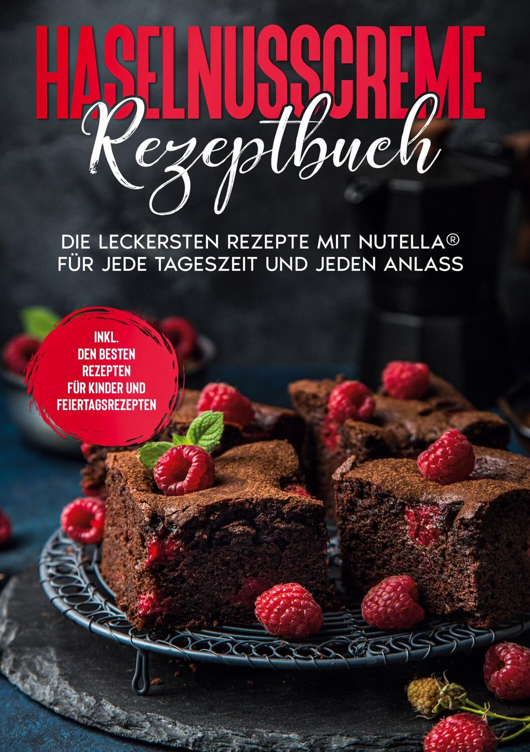 Cover: 9783755791447 | Haselnusscreme Rezeptbuch: Die leckersten Rezepte mit Nutella® für...