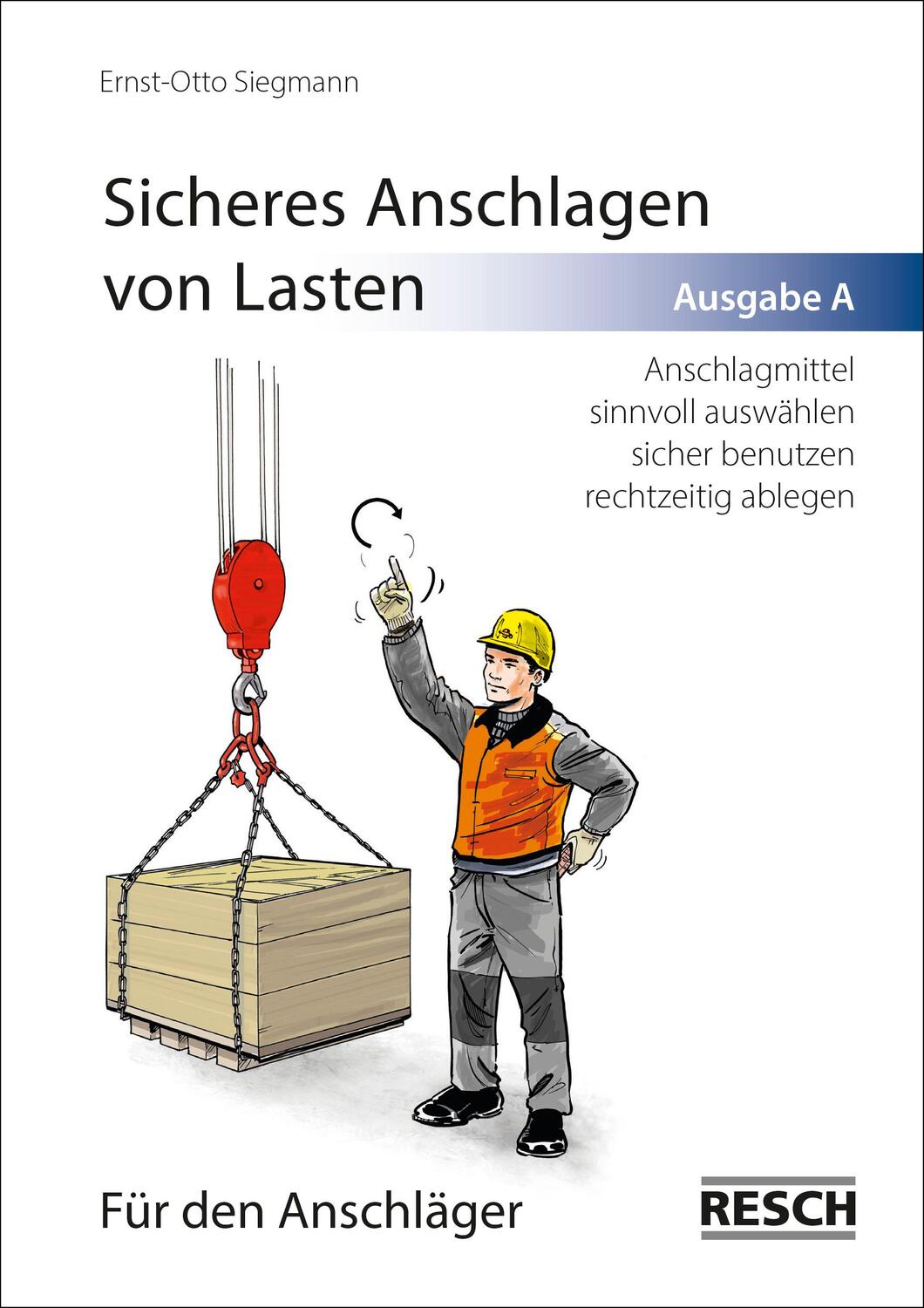 Cover: 9783935197106 | Sicheres Anschlagen von Lasten. Ausgabe A: Für den Anschläger | 2017