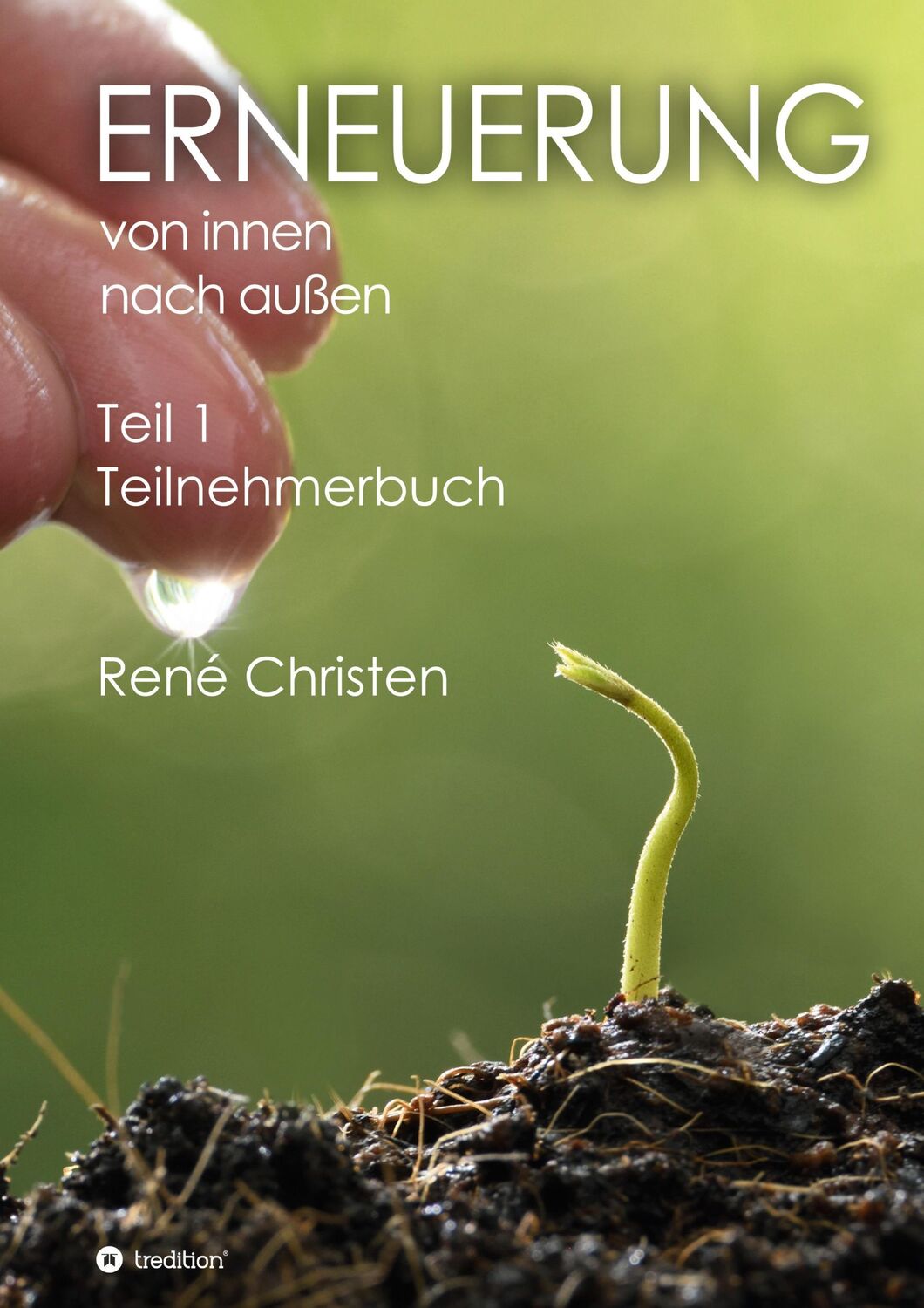 Cover: 9783347103801 | Erneuerung von innen nach außen | Teilnehmerbuch - Teil 1 | Christen