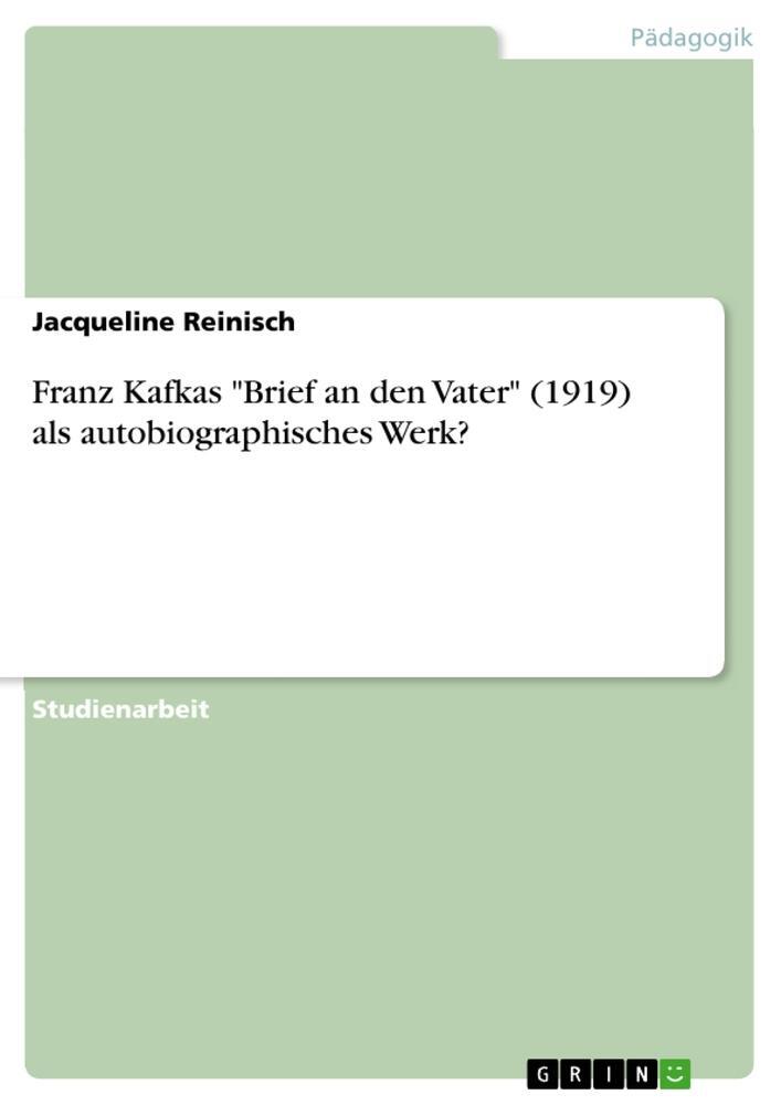 Cover: 9783668703612 | Franz Kafkas "Brief an den Vater" (1919) als autobiographisches Werk?