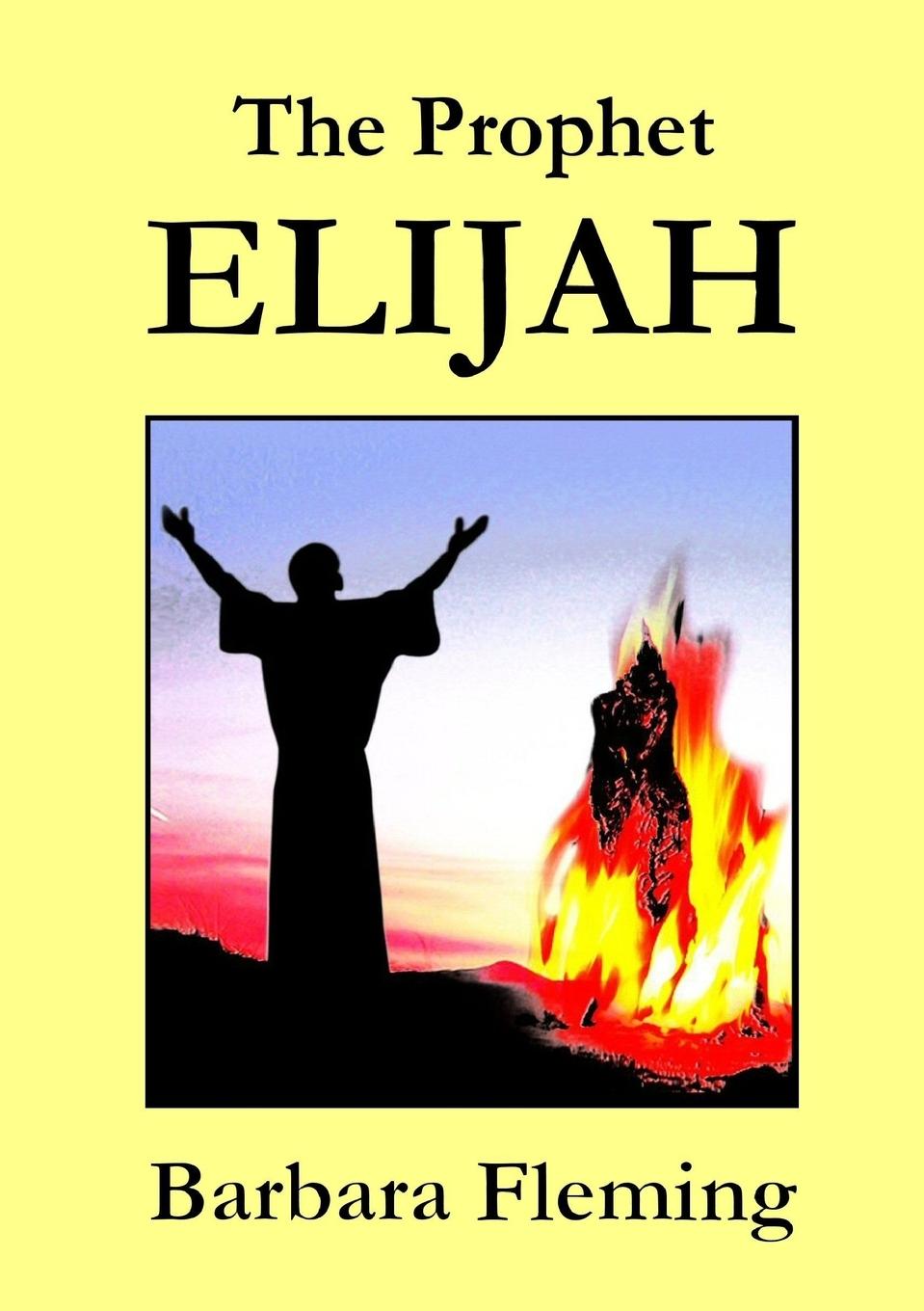 Cover: 9781326013806 | The Prophet Elijah | Barbara Fleming | Taschenbuch | Paperback | 2014