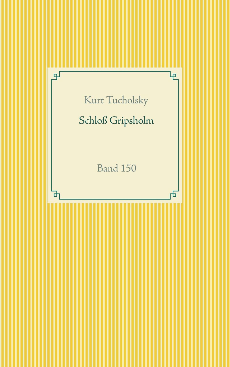 Cover: 9783752670905 | Schloß Gripsholm | Band 150 | Kurt Tucholsky | Taschenbuch | Paperback