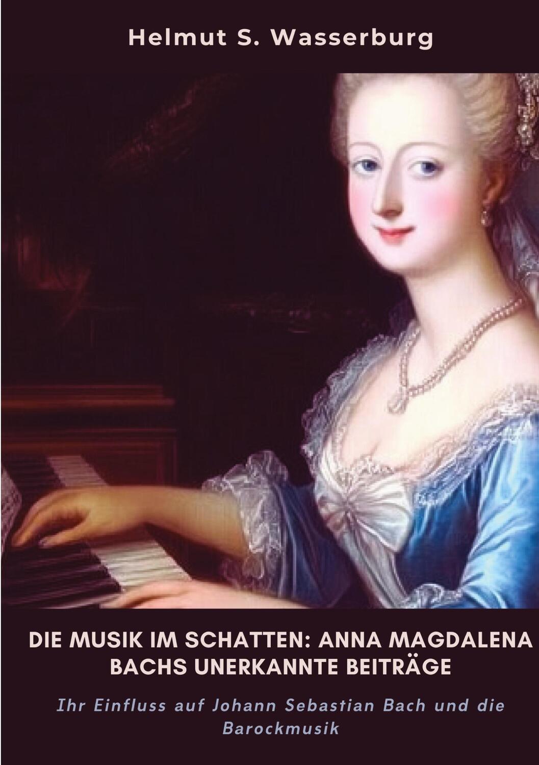 Cover: 9783384392527 | Die Musik im Schatten: Anna Magdalena Bachs unerkannte Beiträge | Buch