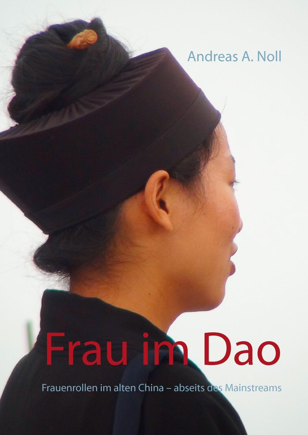 Cover: 9783739221571 | Frau im Dao | Frauenrollen im alten China ¿ abseits des Mainstreams