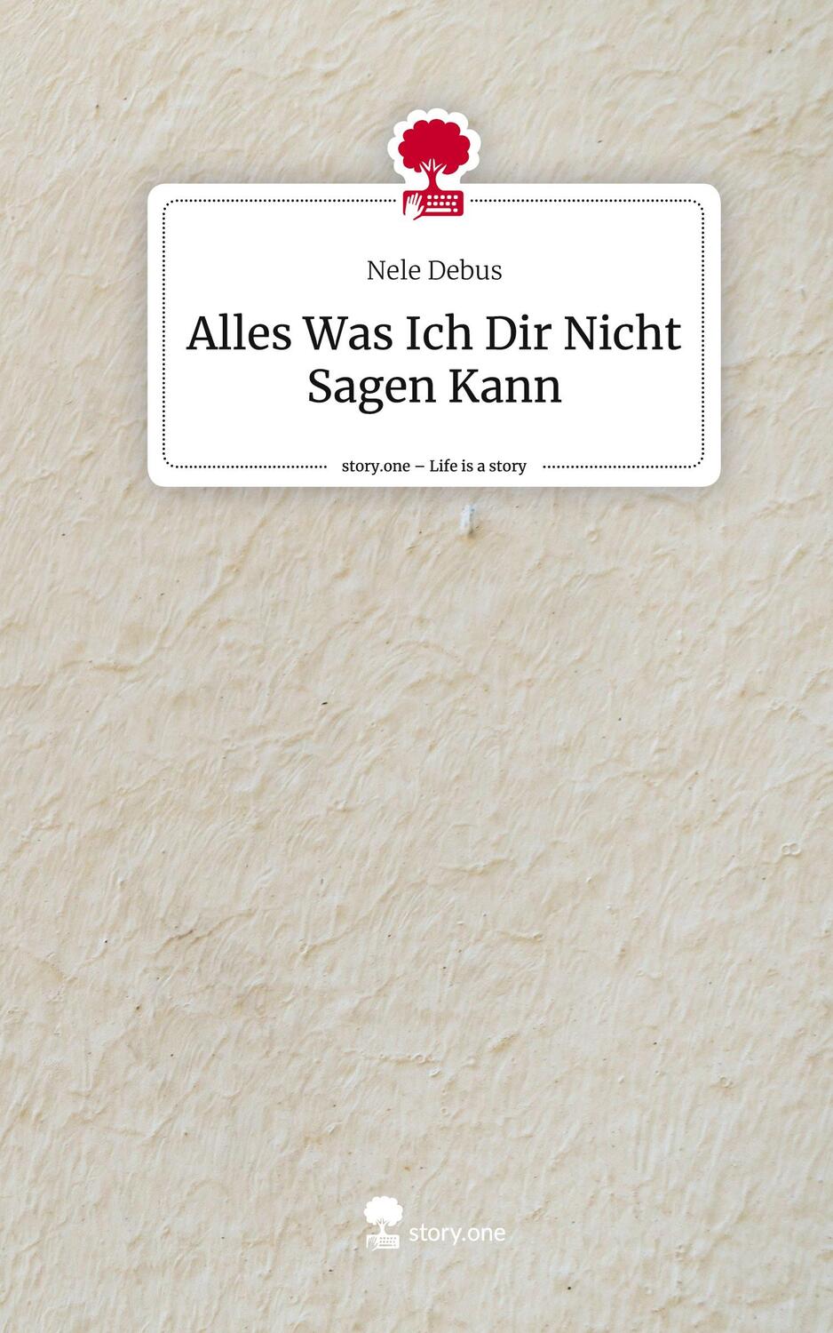 Cover: 9783711551467 | Alles Was Ich Dir Nicht Sagen Kann. Life is a Story - story.one | Buch