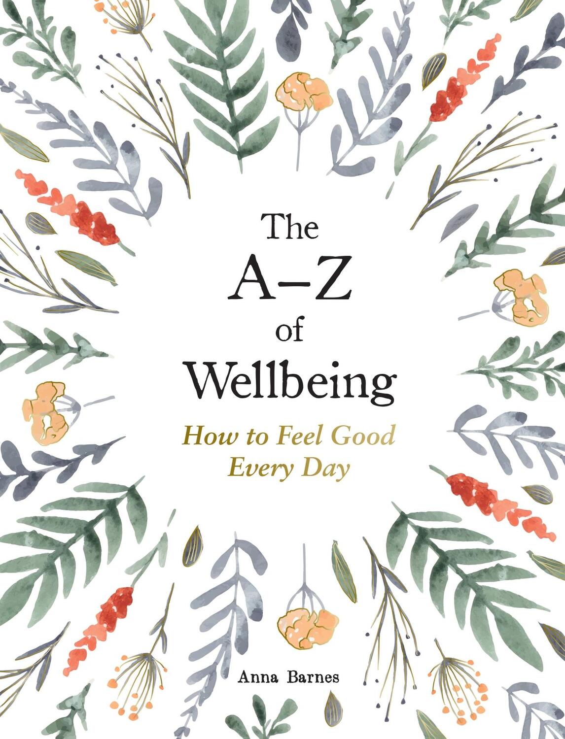 Cover: 9781800077058 | The A-Z of Wellbeing | How to Feel Good Every Day | Anna Barnes | Buch