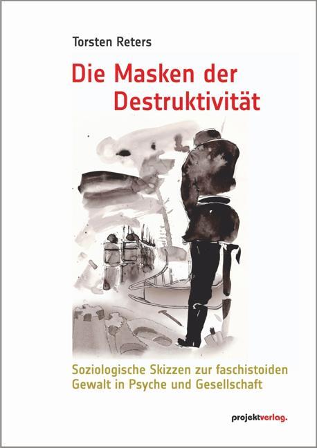 Cover: 9783897335998 | Die Masken der Destruktivit | Torsten Reters | Taschenbuch | 159 S.