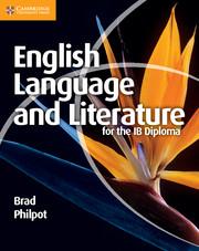 Cover: 9781107400344 | English Language and Literature for the IB Diploma | Brad Philpot