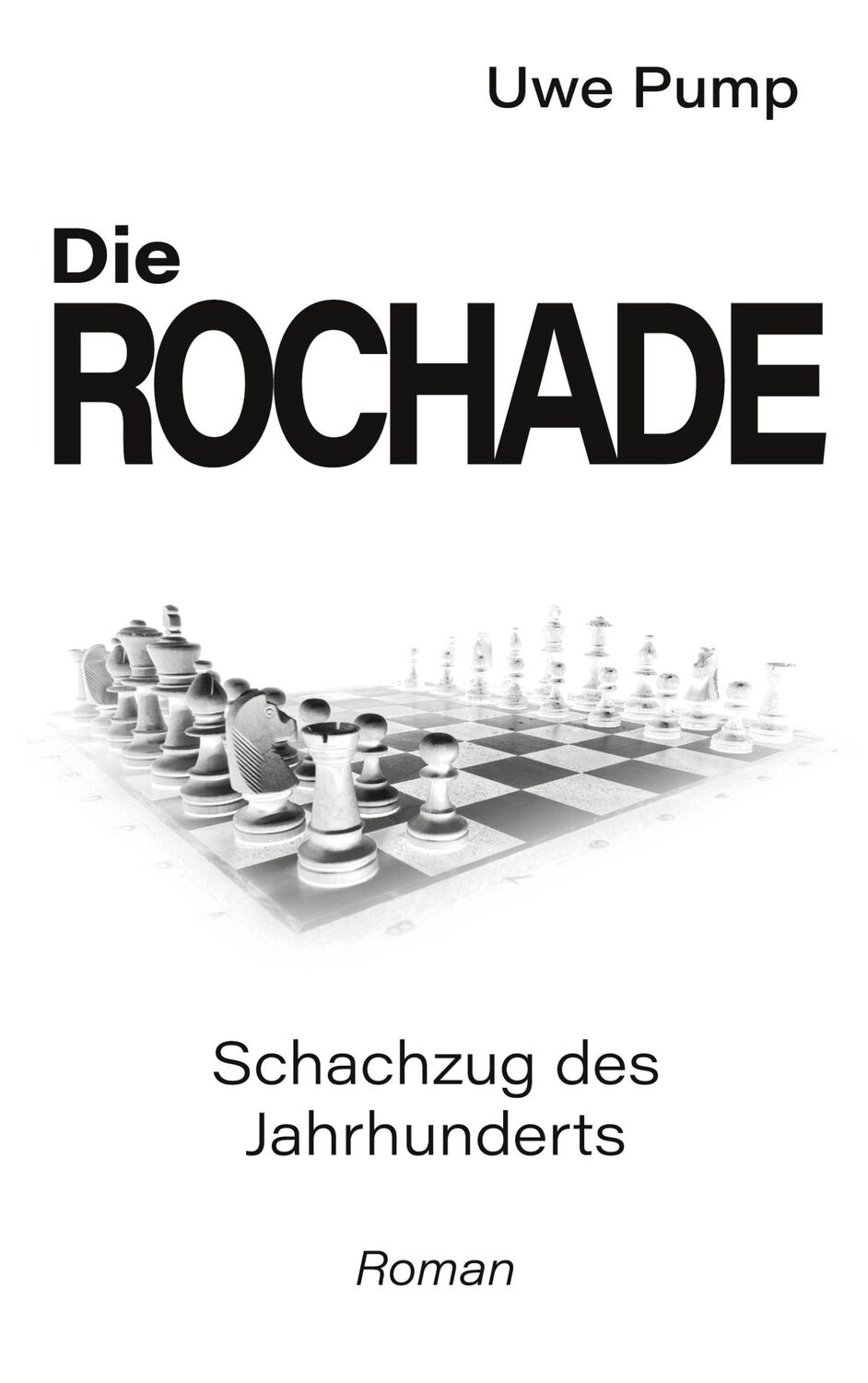 Cover: 9783756851447 | Die Rochade | Schachzug des Jahrhunderts | Uwe Pump | Taschenbuch