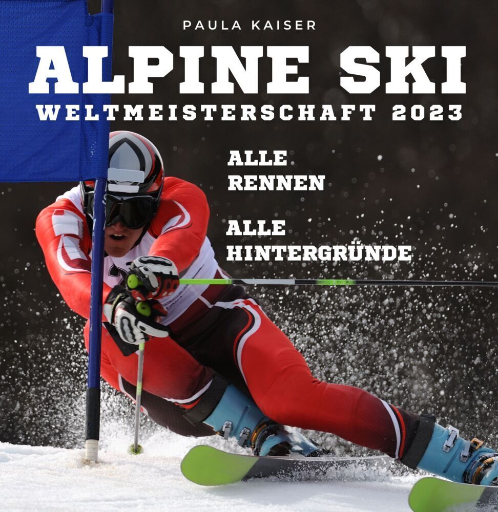 Cover: 9783750534278 | Alpine Skiweltmeisterschaft 2023 | Alle Rennen - Alle Hintergründe