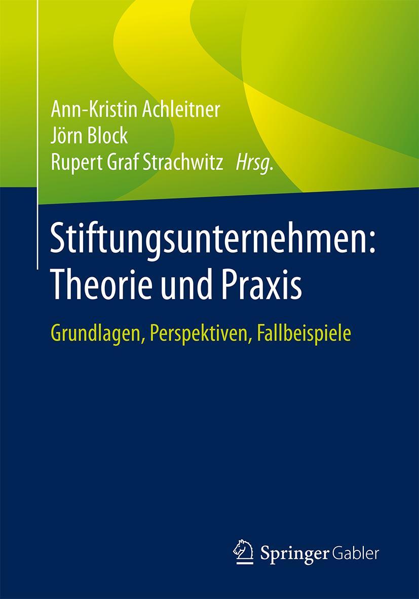 Cover: 9783658189891 | Stiftungsunternehmen: Theorie und Praxis | Achleitner (u. a.) | Buch