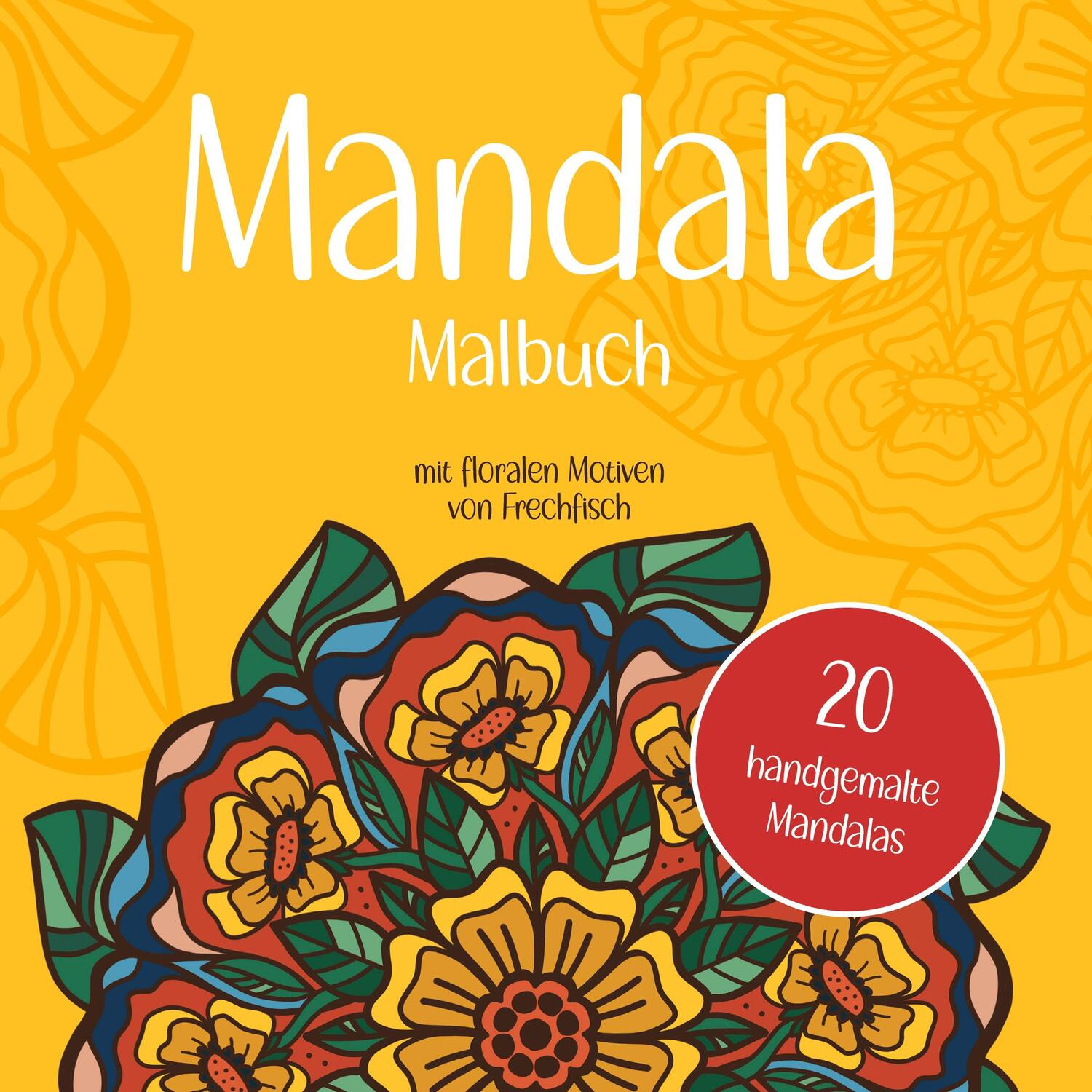 Cover: 9783759788276 | Mandala Malbuch | mit floralen Motiven von Frechfisch | Eva Marie Kühn