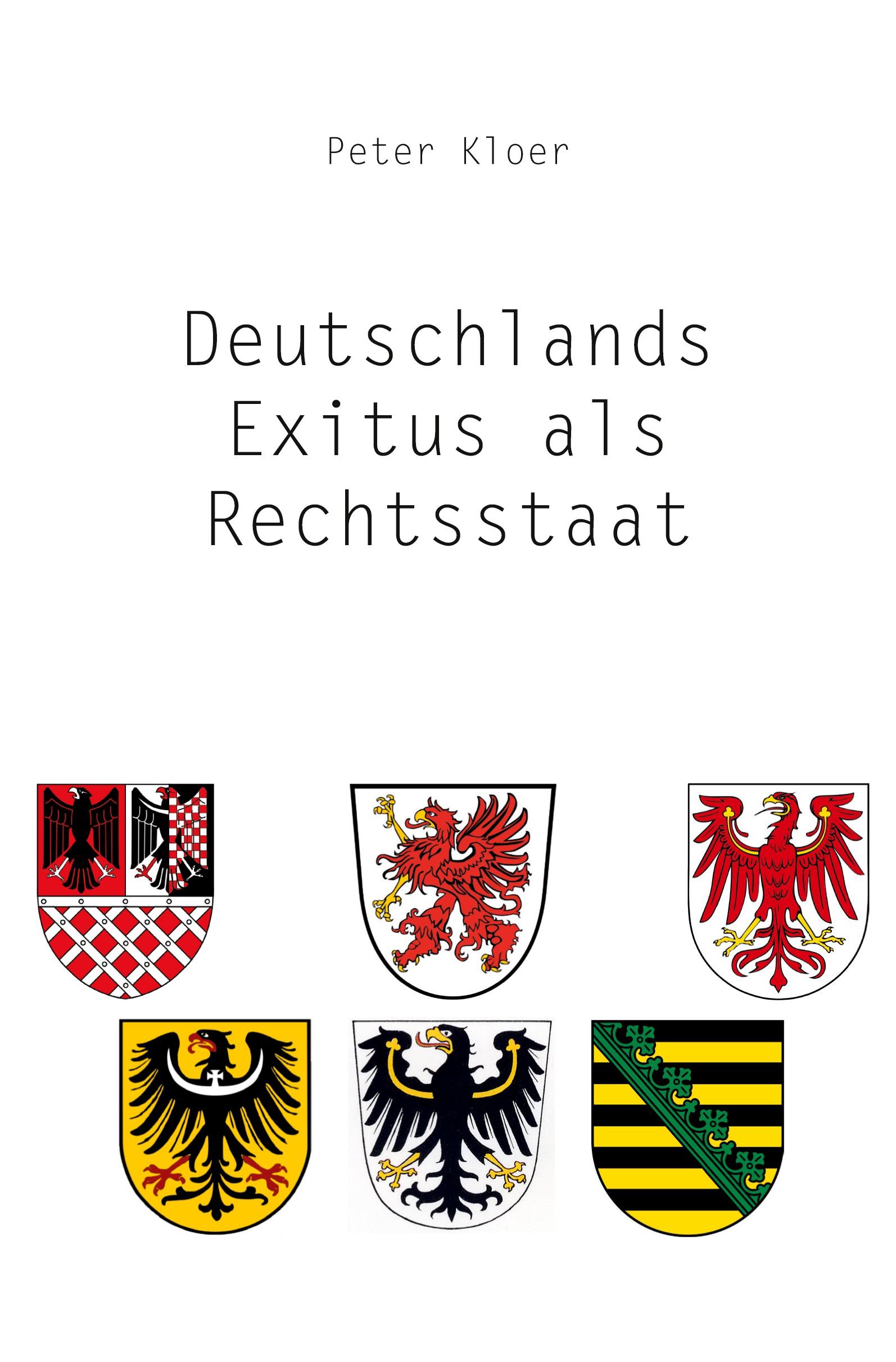 Cover: 9783988852939 | Deutschlands Exitus als Rechtsstaat | Peter Kloer | Taschenbuch | 2024