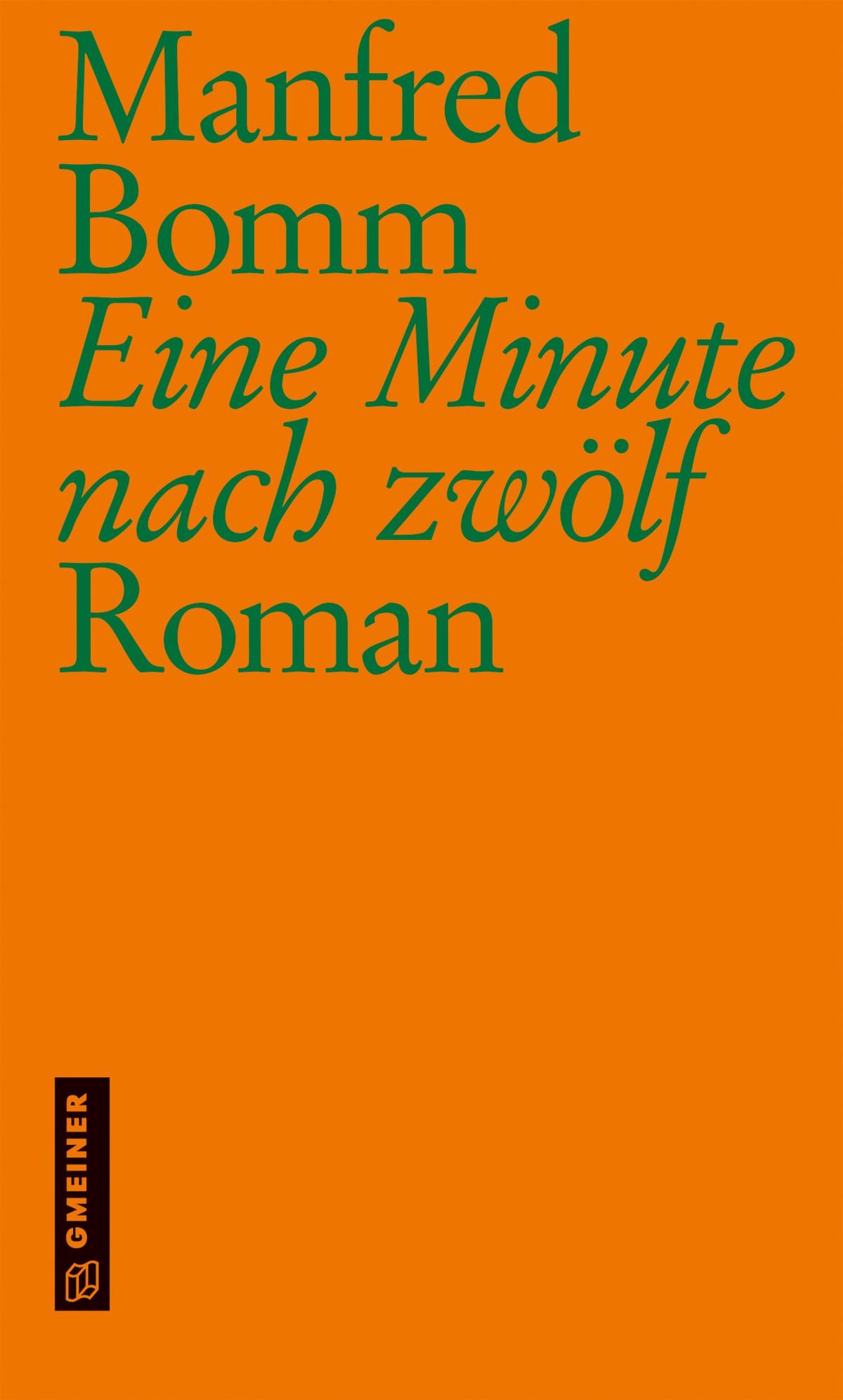 Cover: 9783839201183 | Eine Minute nach zwölf | Roman | Manfred Bomm | Buch | 538 S. | 2022