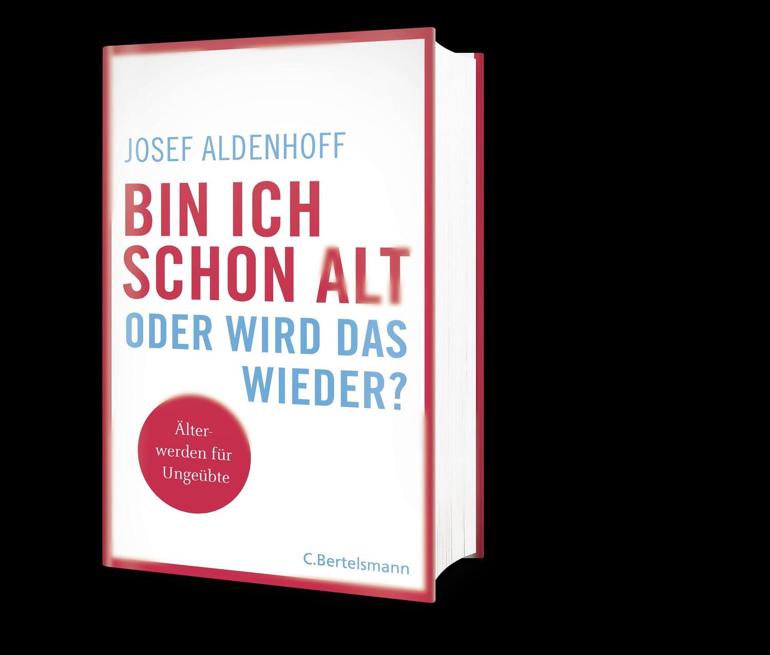 Bild: 9783570103302 | Bin ich schon alt - oder wird das wieder? | Älter werden für Ungeübte