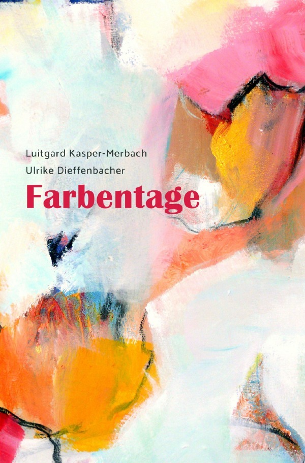 Cover: 9783748527008 | Farbentage | Luitgard Kasper-Merbach | Taschenbuch | 100 S. | Deutsch