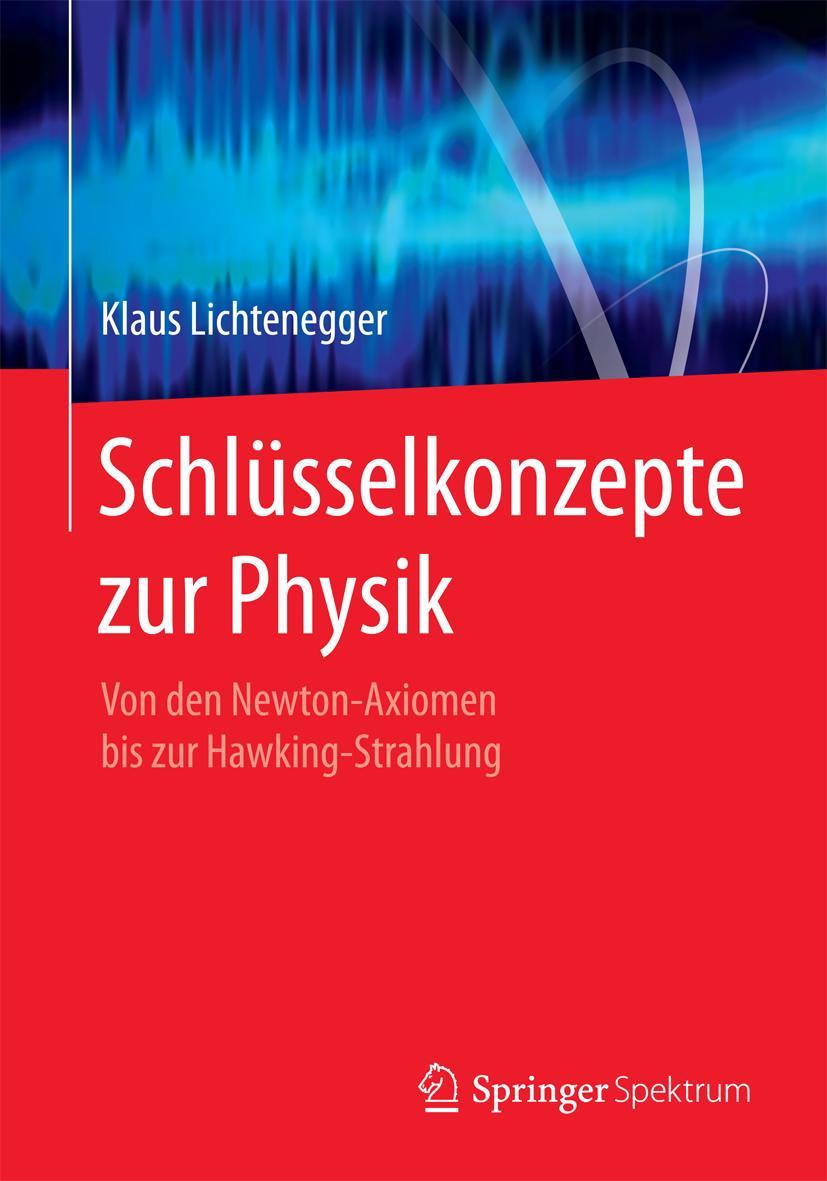 Cover: 9783827423849 | Schlüsselkonzepte zur Physik | Klaus Lichtenegger | Taschenbuch | xiii